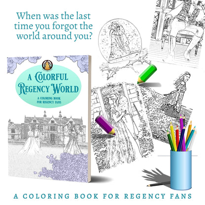 A Colorful Regency World (A Coloring Book for Regency Romance Fans)
